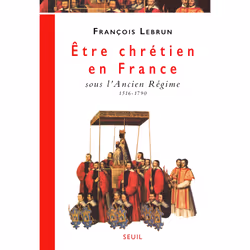 ISBN Etre chrétien en France sous lAncien Régime (1516-1790), 208 pages