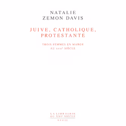 ISBN Juive, Catholique, Protestante. Trois femmes en marge au XVIIe siècle, 400 pages
