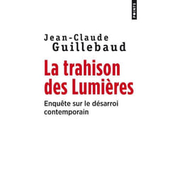 La trahison des Lumières - enquête sur le désarroi contemporain