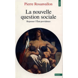 La nouvelle question sociale. repenser l'etat-providence