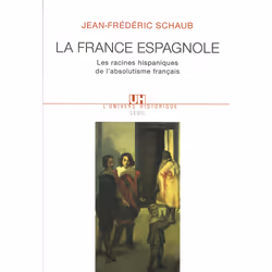 ISBN La France espagnole. Les racines hispaniques de labsolutisme français, 368 pages