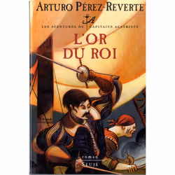 ISBN LOr du roi, Les Aventures du Capitaine Alatriste, t. 4, 266 pages