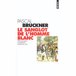 ISBN Le Sanglot De L'Homme Blanc; Tiers-Monde, Culpabilite, Haine De Soi, histoire, Français, Livre broché