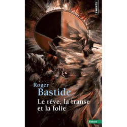 Le Rêve, la Transe et la Folie