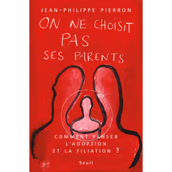 ISBN On ne choisit pas ses parents. Comment penser ladoption et la filiation ?, 224 pages