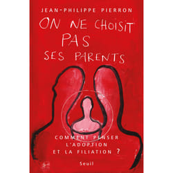 ISBN On ne choisit pas ses parents. Comment penser ladoption et la filiation ? livre