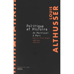 Politique et Histoire, de Machiavel à Marx. Cours à l'Ecole Normale Supérieure de 1955 à 1972