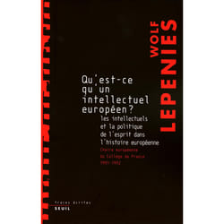 ISBN Quest-ce quun intellectuel européen? Les intellectuels et la politique de lesprit dans lhistoire européenne. Chaire européenne du Collège de France (1991-1992) livre
