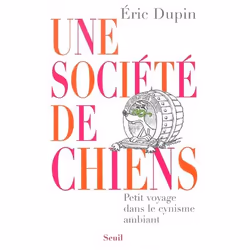 ISBN Une Societe De Chiens; Petit Voyage Dans Le Cynisme Ambiant, société, Français, Livre broché