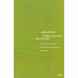 ISBN Critique de la raison journalistique. Les transformations de la presse économique en France, 384 pages