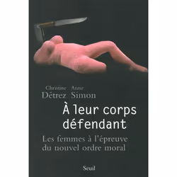 ISBN A leur corps défendant. Les femmes à lépreuve du nouvel ordre moral, 286 pages