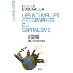 Les Nouvelles Géographies du capitalisme. Comprendre et maîtriser les délocalisations