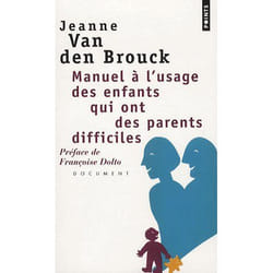 Manuel à l'usage des enfants qui ont des parents difficiles