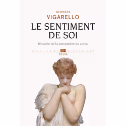 ISBN Le Sentiment de soi. Histoire de la perception du corps, 336 pages
