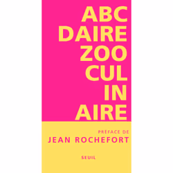 ISBN ABCdaire zooculinaire. Ou quand limaginaire animal rejoint lineptie bestiale, 96 pages