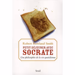ISBN Petit-Dejeuner Avec Socrate; La Philosophie De La Vie Quotidienne, philosophie, Français