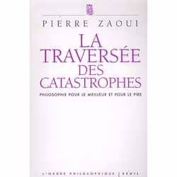 ISBN La Traversee Des Catastrophes; Philosophie Pour Le Meilleur Et Pour Le Pire, philosophie, Français, Livre broché