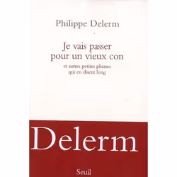 ISBN Je Vais Passer Pour Un Vieux Con Et Autres Petites Phrases Qui En Disent Long, Romance, Français, Livre broché