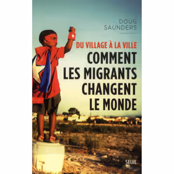 ISBN Du Village A La Ville; Comment Les Migrants Changent Le Monde, société, Français