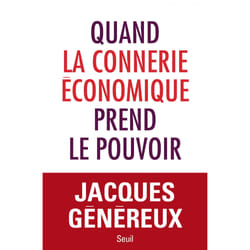 ISBN Quand la connerie économique prend le pouvoir livre