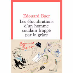 ISBN Les Elucubrations dun homme soudain frappé par la grâce, 160 pages