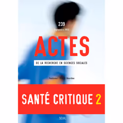 ISBN Actes de la recherche en sciences sociales, n° 239. Santé critique et critique de la santé II, 128 pages