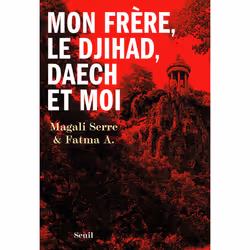 ISBN Mon frère, le djihad, Daech et moi, 272 pages