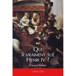 Qui a vraiment tué Henri IV ?