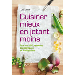 Cuisiner mieux en jetant moins (Relié)