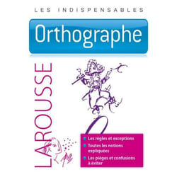 Orthographe - Les indispensables Larousse