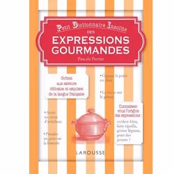 ISBN Petit dictionnaire insolite des expressions gourmandes, Éducatif, Français, 128 pages