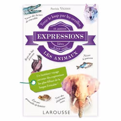 ISBN Tenir le loup par les oreilles et autres expressions liées à nos amis les animaux, Éducatif, Français, 280 pages