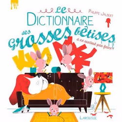 ISBN Le dictionnaire des grosses bêtises, Pour enfants, Français, 96 pages