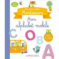 Mes petits ateliers MONTESSORI : Mon alphabet mobile