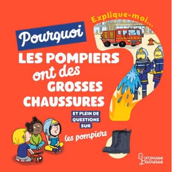 ISBN Explique-moi pourquoi les pompiers ont de grosses chaussures ?, Français, 32 pages