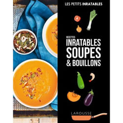 Les petits inratables - soupes et bouillons