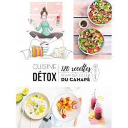 Cuisine détox - 120 recettes pour décoller du canapé
