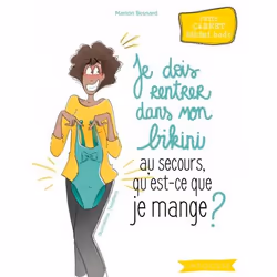 ISBN Je dois rentrer dans mon bikini au secours, qu'est-ce que je mange ?, Cooking, Français, 64 pages