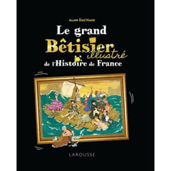 Le Grand Bêtisier de l'histoire de France illustré (Relié)