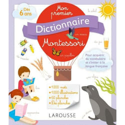 Mon premier dictionnaire Montessori : dès 6 ans : pour acquérir du vocabulaire et s'initier à la langue française (Jeunesse)