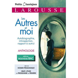 Les autres et moi : autobiographie, introspection, rapport à autrui : anthologie, spécial nouveau bac (Broché)