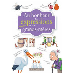 Au bonheur des mots et expressions surannées de nos grands mères (Broché)