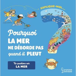 Explique-moi La mer - Pourquoi elle s'en va, la mer ? (Jeunesse)