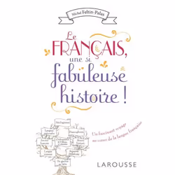 ISBN Le français, une si fabuleuse histoire !, Éducatif, Français, 192 pages