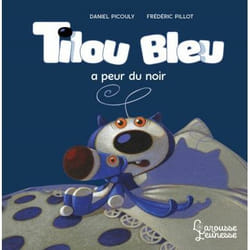 Tilou Bleu : Tilou Bleu a peur du noir : Tilou Bleu a peur du noir (Jeunesse)