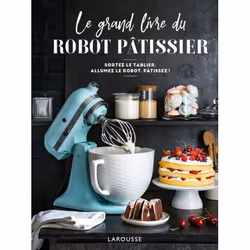 ISBN Le grand livre du robot pâtissier, Cooking, Français, 192 pages