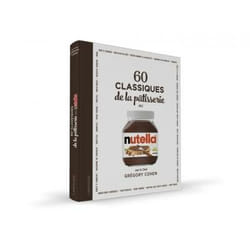 60 classiques de la pâtisserie au Nutella - 60 recettes à réaliser avec  NUTELLA® pour des desserts ultra-gourmands ! (Relié)