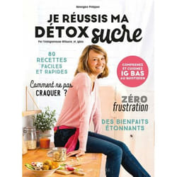 Je réussis ma détox sucre - Comprenez et cuisinez IG bas au quotidien (Broché)