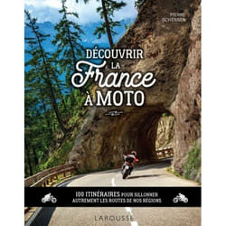 Découvrir la France à moto - 100 itinéraires pour sillonner autrement les routes de nos régions (Relié)