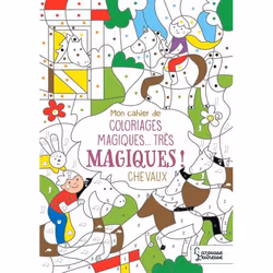 ISBN Mon cahier de coloriages magiques... très magiques ! CHEVAUX, Pour enfants, Français, 32 pages